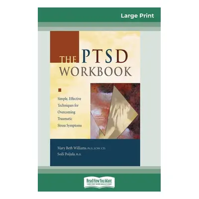 "The PTSD Workbook: Simple, Effective Techniques for Overcoming Traumatic Stress Symptoms (16pt 