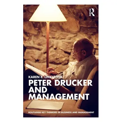 "Peter Drucker and Management" - "" ("Linkletter Karen E.")