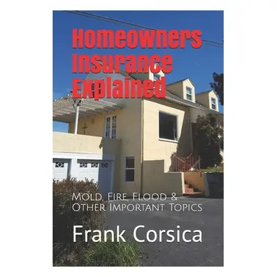 "Homeowners Insurance Explained: Mold, Fire, Flood & Other Important Topics" - "" ("Martinez R. 