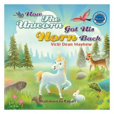 "How the Unicorn Got His Horn Back" - "" ("Mayhew Vicki")