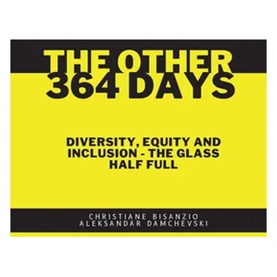 "The Other 364 Days: Diversity, Equity & Inclusion - The Glass Half Full" - "" ("Bisanzio Christ