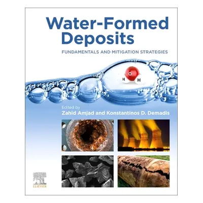 "Water-Formed Deposits: Fundamentals and Mitigation Strategies" - "" ("Amjad Zahid")