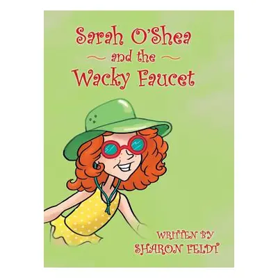 "Sarah O'Shea and the Wacky Faucet" - "" ("Feldt Sharon")