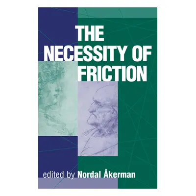 "The Necessity of Friction" - "" ("Akerman Nordal")