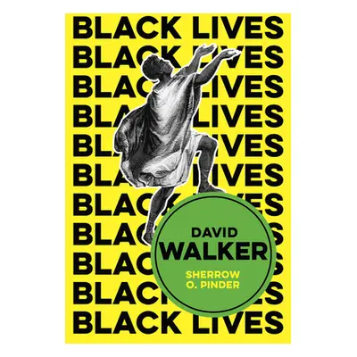 "David Walker: The Politics of Racial Egalitarianism" - "" ("Pinder Sherrow O.")