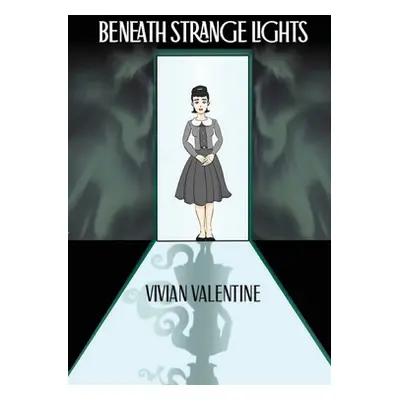 "Beneath Strange Lights" - "" ("Valentine Vivian")