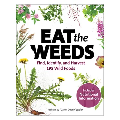 "Eat the Weeds: A Forager's Guide to Identifying and Harvesting 274 Wild Foods" - "" ("Jordan De