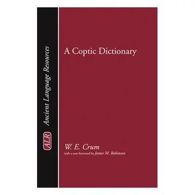 "A Coptic Dictionary" - "" ("Crum Walter E.")