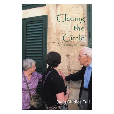 "Closing the Circle: A Journey of Love" - "" ("Tull Judy Giudice")