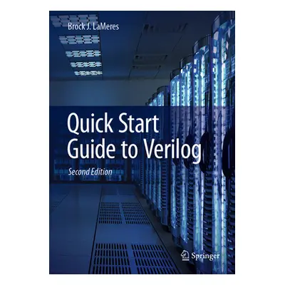 "Quick Start Guide to Verilog" - "" ("Lameres Brock J.")