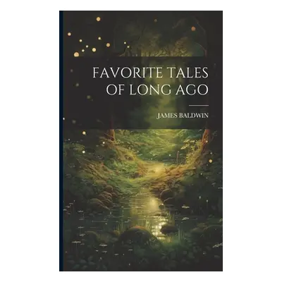 "Favorite Tales of Long Ago" - "" ("Baldwin James")