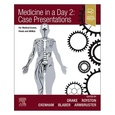 "Medicine in a Day 2: Case Presentations: For Medical Exams, Finals, Ukmla and Foundation" - "" 