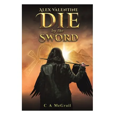 "Alex Valentine: Die by the Sword" - "" ("McGrail C. A.")