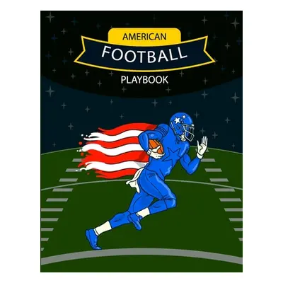 "American Football Playbook: Design Your Own Plays, Strategize and Create Winning Game Plans Usi