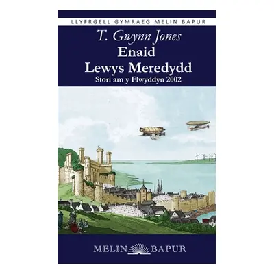 "Enaid Lewys Meredydd: Stori am y Flwyddyn 2002" - "" ("Jones T. Gwynn")