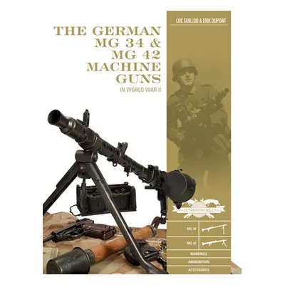 "The German MG 34 and MG 42 Machine Guns: In World War II" - "" ("Guillou Luc")