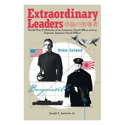 "Extraordinary Leaders: World War II Memoirs of an American Naval Officer and an Imperial Japane