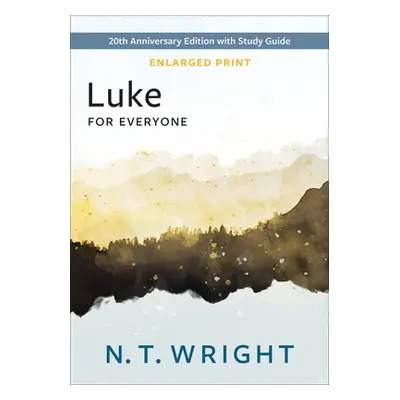 "Luke for Everyone, Enlarged Print: 20th Anniversary Edition with Study Guide" - "" ("Wright N. 