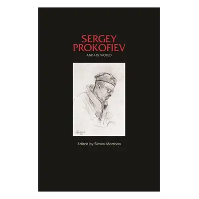 "Sergey Prokofiev and His World" - "" ("Morrison Simon")