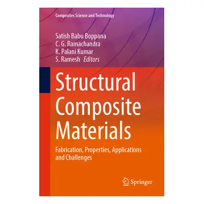 "Structural Composite Materials: Fabrication, Properties, Applications and Challenges" - "" ("Bo