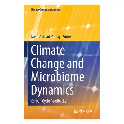 "Climate Change and Microbiome Dynamics: Carbon Cycle Feedbacks" - "" ("Parray Javid Ahmad")