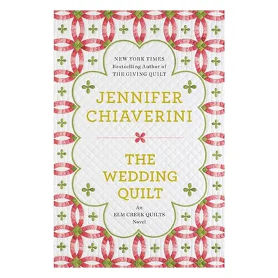 "The Wedding Quilt" - "" ("Chiaverini Jennifer")