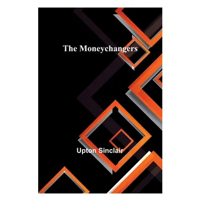 "The Moneychangers" - "" ("Sinclair Upton")