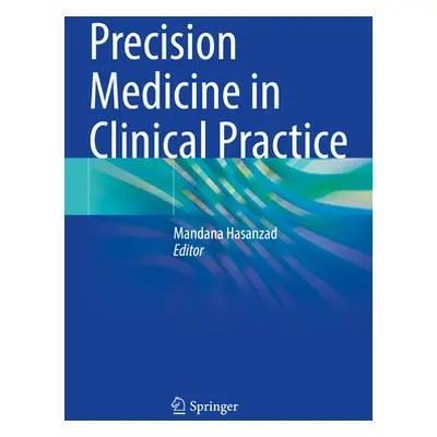 "Precision Medicine in Clinical Practice" - "" ("Hasanzad Mandana")