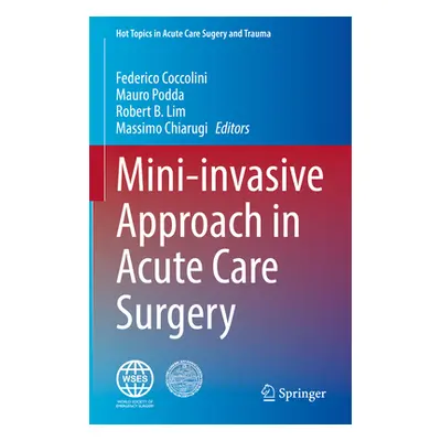 "Mini-Invasive Approach in Acute Care Surgery" - "" ("Coccolini Federico")