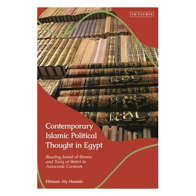 "Contemporary Islamic Political Thought in Egypt: Reading Jamal Al-Banna and Tariq Al-Bishri in 