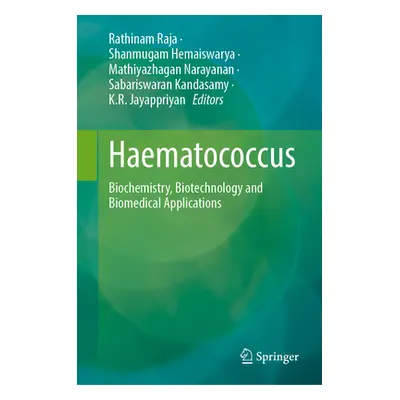 "Haematococcus: Biochemistry, Biotechnology and Biomedical Applications" - "" ("Raja Rathinam")