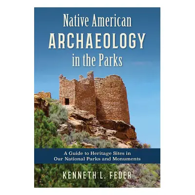 "Native American Archaeology in the Parks: A Guide to Heritage Sites in Our National Parks and M