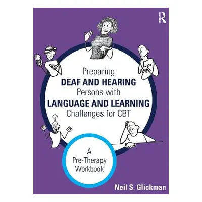 "Preparing Deaf and Hearing Persons with Language and Learning Challenges for CBT: A Pre-Therapy