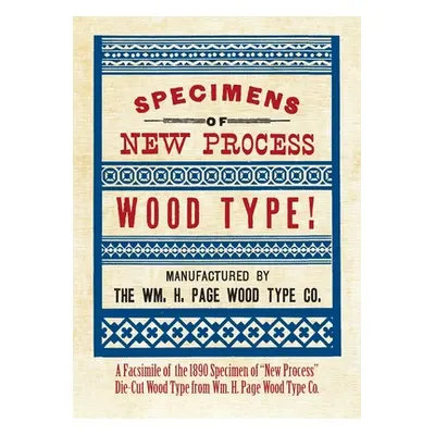 "Specimens of New Process Wood Type!" - "" ("Page Wood Type Company The William H.")