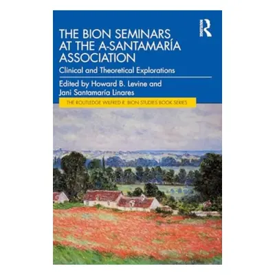 "The Bion Seminars at the A-Santamara Association: Clinical and Theoretical Explorations" - "" (