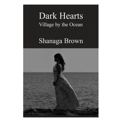 "Dark Hearts: Village by the Ocean" - "" ("Brown Shanaga")