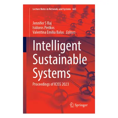 "Intelligent Sustainable Systems: Proceedings of Iciss 2023" - "" ("Raj Jennifer S.")