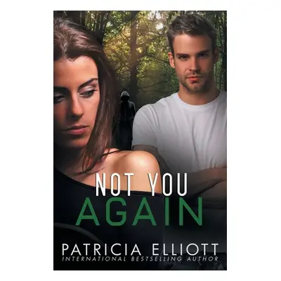 "Not You Again" - "" ("Elliott Patricia")