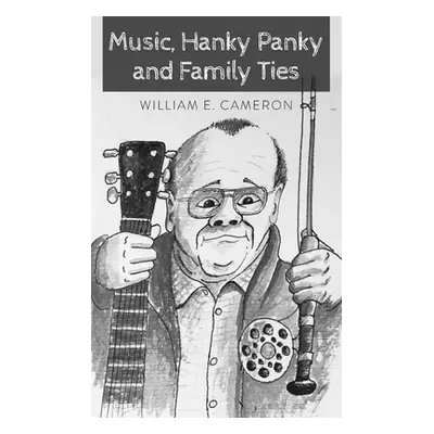 "Music, Hanky Panky and Family Ties" - "" ("Cameron William")