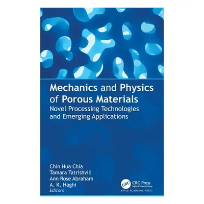 "Mechanics and Physics of Porous Materials: Novel Processing Technologies and Emerging Applicati