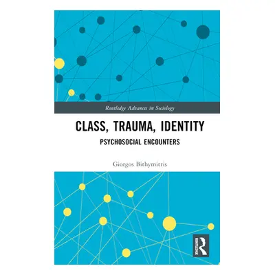 "Class, Trauma, Identity: Psychosocial Encounters" - "" ("Bithymitris Giorgos")