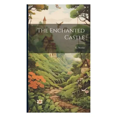 "The Enchanted Castle" - "" ("Nesbit E. 1858-1924")