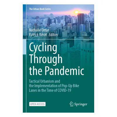 "Cycling Through the Pandemic: Tactical Urbanism and the Implementation of Pop-Up Bike Lanes in 