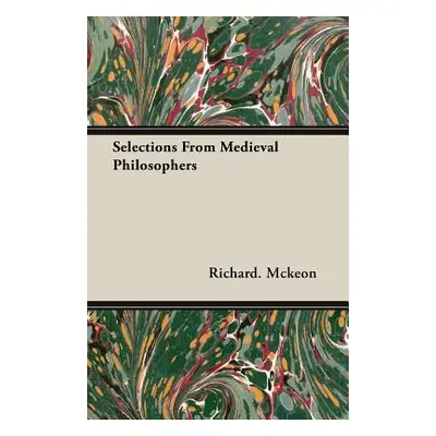 "Selections From Medieval Philosophers" - "" ("McKeon Richard")