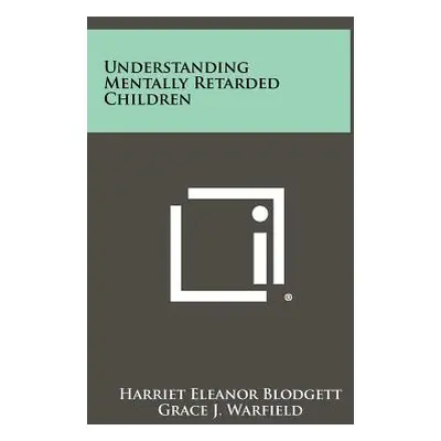 "Understanding Mentally Retarded Children" - "" ("Blodgett Harriet Eleanor")