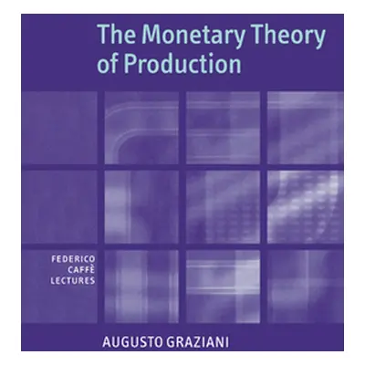 "The Monetary Theory of Production" - "" ("Graziani Augusto")