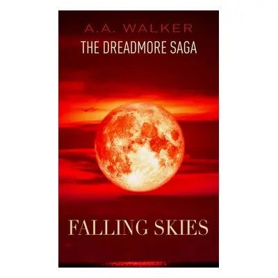 "The Dreadmore Saga: Falling Skies" - "" ("Walker A. a.")