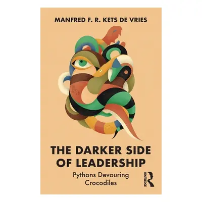 "The Darker Side of Leadership: Pythons Devouring Crocodiles" - "" ("Kets de Vries Manfred F. R.