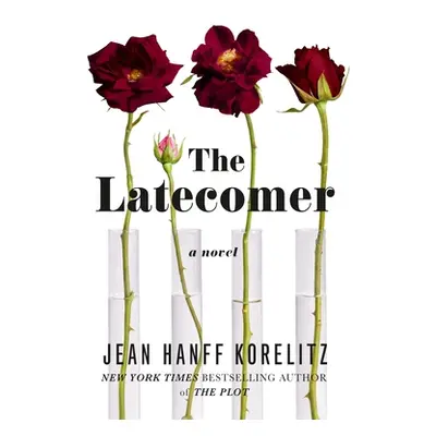 "Latecomer" - "A Novel" ("Korelitz Jean Hanff")