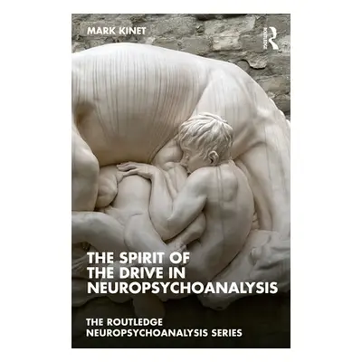 "The Spirit of the Drive in Neuropsychoanalysis" - "" ("Kinet Mark")